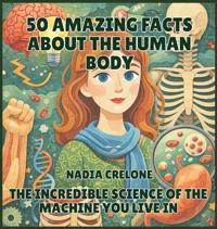 50 Amazing Facts About the Human Body