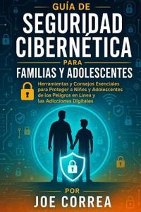 Guía de Seguridad Cibernética para Familias y Adolescentes