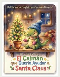 Bokomslag för "El Caimán que Quería Ayudar a Santa Claus"