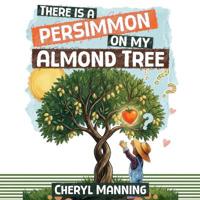 There Is a Persimmon on My Almond Tree