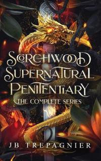 Scorchwood Supernatural Penitentiary The Complete Series