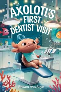 The Axolotl's First Dentist Visit