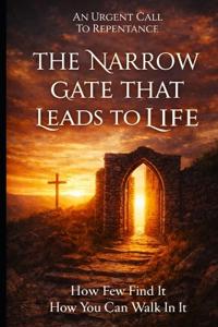 The Narrow Gate That Leads To Life