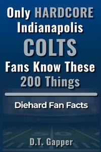 Only HARDCORE Indianapolis Colts Fans Know These 200 Things