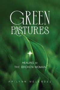 Bokomslag for "Green Pastures Healing for The Broken Woman"
