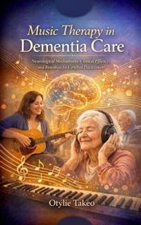 Music Therapy in Dementia Care