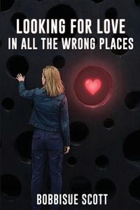 Looking for Love in All the Wrong Places