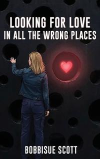 Bokomslag for "Looking for Love in All the Wrong Places"