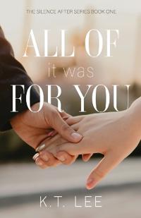 All of It Was for You