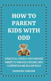 Bokomslag for "How to Parent Kids With ODD"
