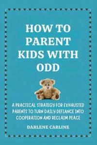 How to Parent Kids With ODD