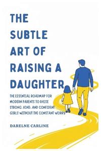 Bokomslag för "The Subtle Art Of Raising a Daughter"