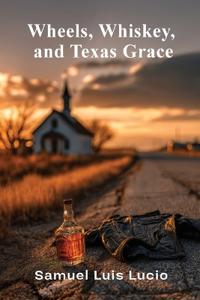 Bokomslag for "WHEELS, WHISKEY AND TEXAS GRACES"