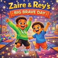 Zaire & Rey's Big Brave Day