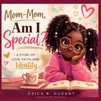Mom-Mom, Am I Special? A Story of Love, Faith, and Identity