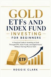 Gold ETFs and Index Fund Investing for Beginners