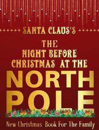 Santa Claus's The Night Before Christmas Day At The North Pole