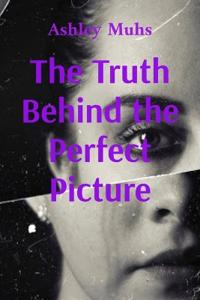 The Truth Behind the Perfect Picture