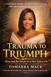 Trauma To Triumph
