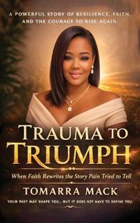 Trauma To Triumph