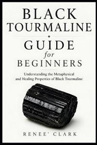 Black Tourmaline Guide for Beginners