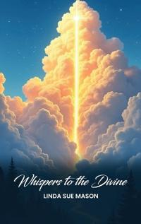 Whispers to the Divine