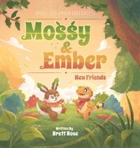Mossy and Ember