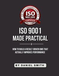 ISO 9001 MADE PRACTICAL