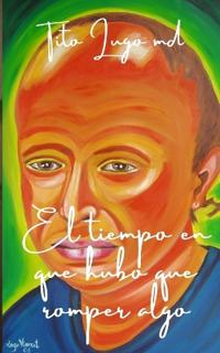 El tiempo en que hubo que romper algo
