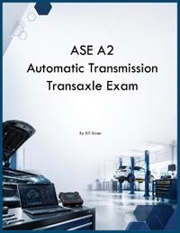 ASE A2 Automatic Transmission Transaxle Exam