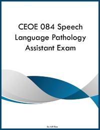 CEOE 084 Speech Language Pathology Assistant Exam