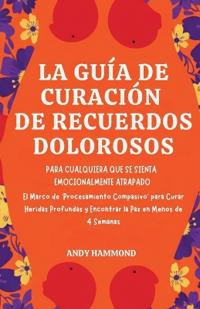 Bokomslag för "La Guía de Curación de Recuerdos Dolorosos"