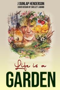 Bokomslag för "Life is a GARDEN"