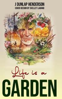 Life is a GARDEN