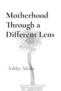 Motherhood Through a Different Lens