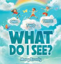 One, Two, Three, What Do I See?