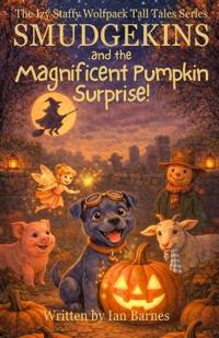 Smudgekins and the Magnificent Pumpkin Surprise!