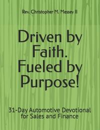 Driven by Faith. Fueled by Purpose!