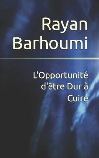 L'Opportunité d'être Dur à Cuire