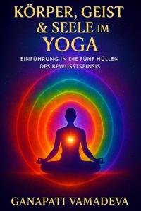 Körper, Geist & Seele im Yoga