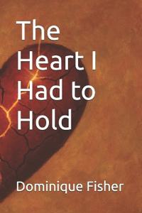 The Heart I Had to Hold