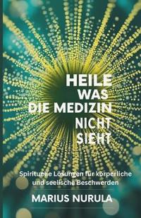 Heile was die Medizin nicht sieht
