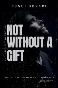 NOT WITHOUT A GIFT