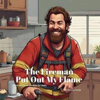 The Fireman Put out My Flame