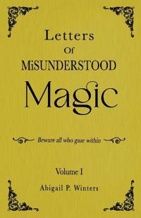 Letters Of Misunderstood Magic Volume 1