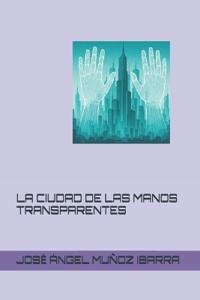 La Ciudad de Las Manos Transparentes