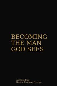 Becoming the Man God Sees