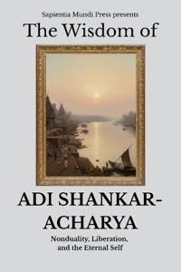 The Wisdom of Adi Shankaracharya