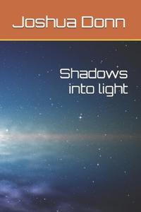 Shadows into light
