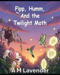 Pip, Humm, and the Twilight Moth